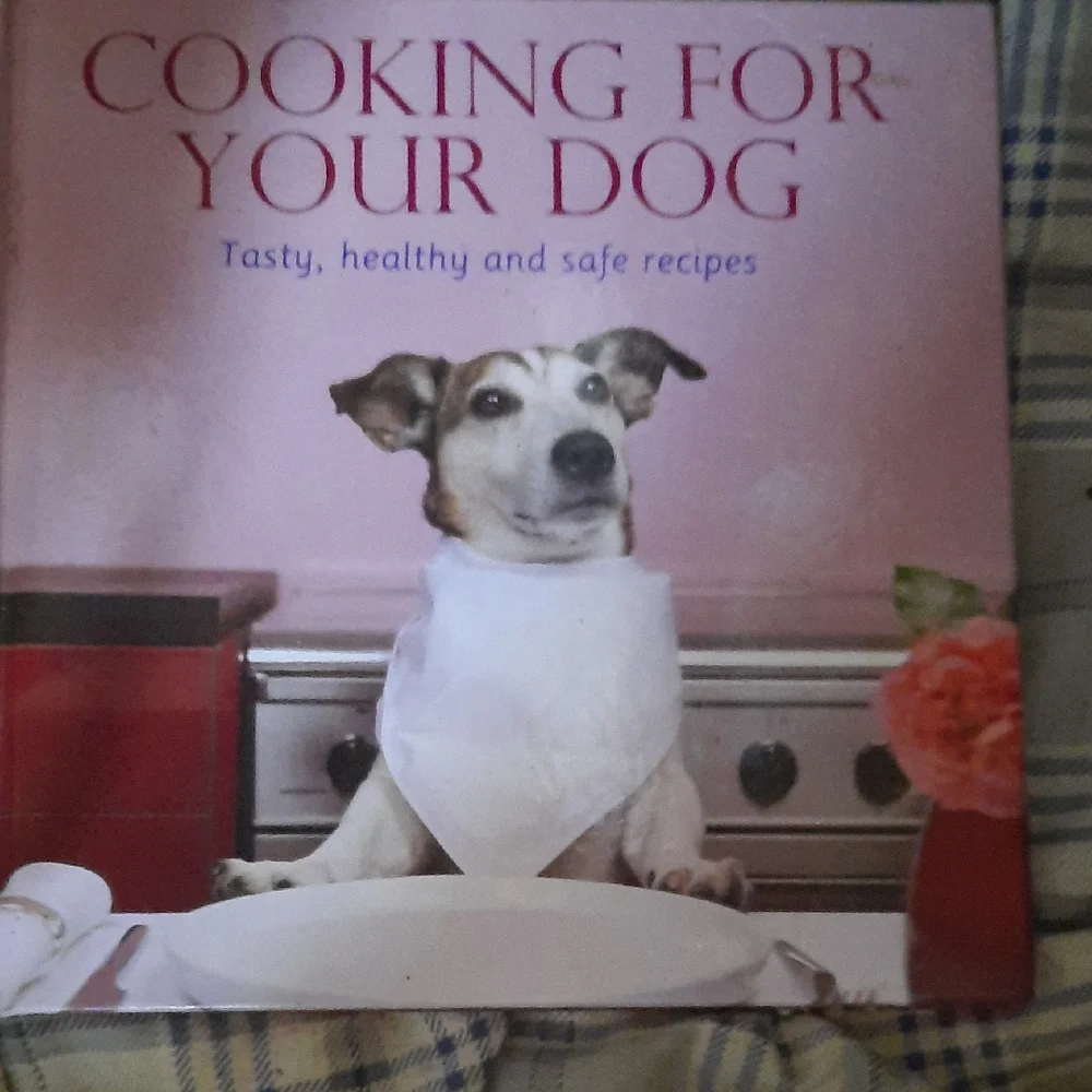 Cooking for Your Dog: Tasty, Healthy, and Safe Recipes